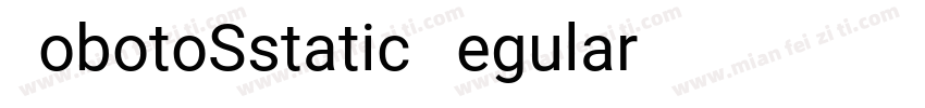 RobotoSstatic Regular字体转换
